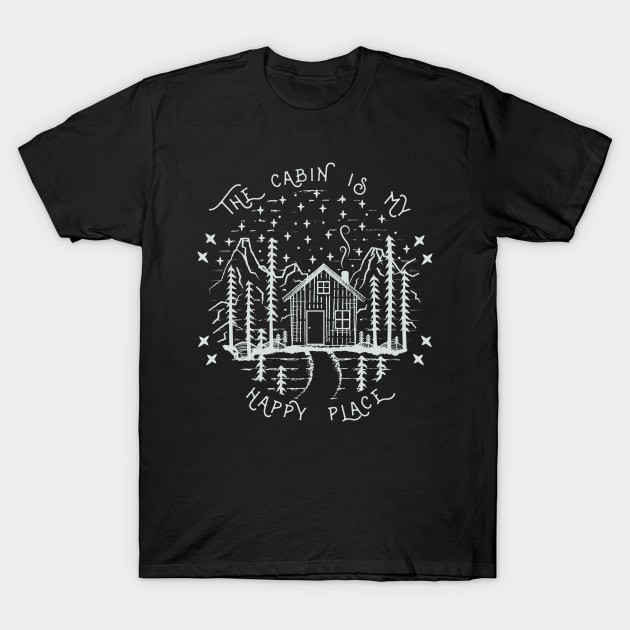 The Cabin Is My Happy Place - Outdoor Nature T-Shirt by Tesszero